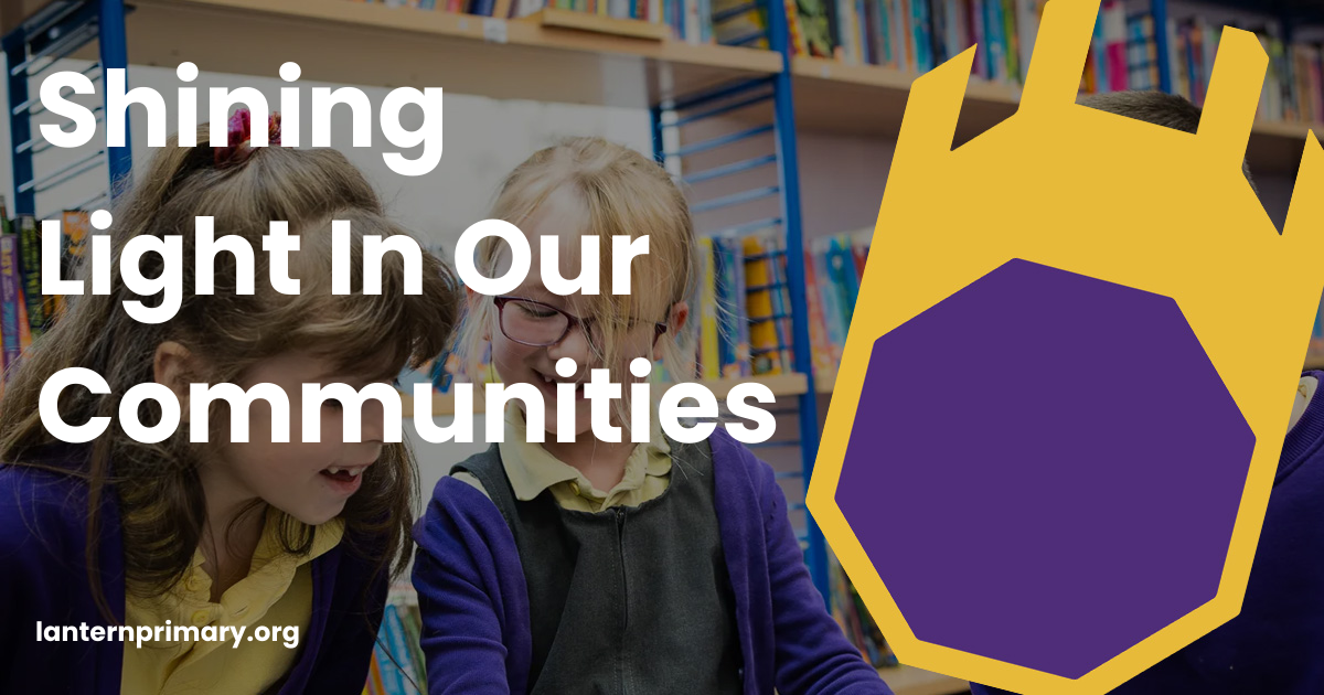 Shining Light In Our Communities | The Lantern Primary School
